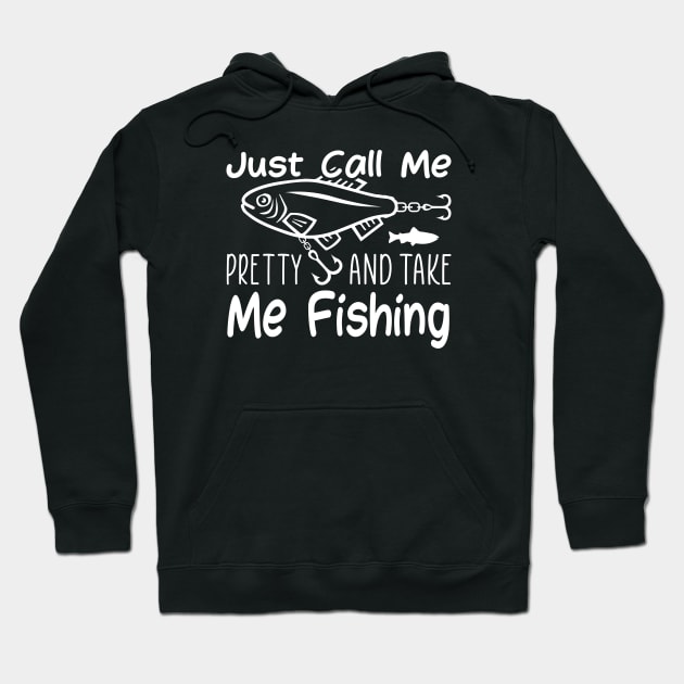 Just call me pretty and take me fishing Hoodie by Tripnotic